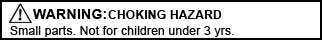 Warning Choking Hazard. Not for Children under 3 years.